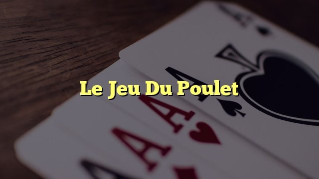 Meilleur jeu de poulet argent à France